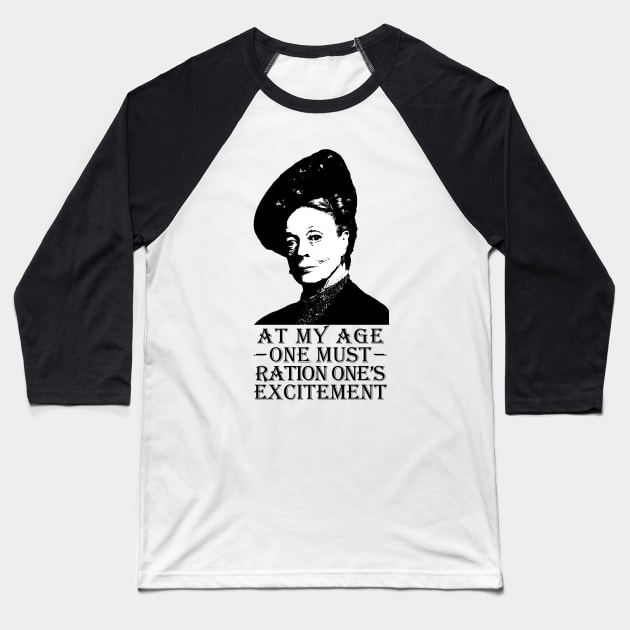 At my age one must Ration one's Excitement Baseball T-Shirt by RandomGoodness